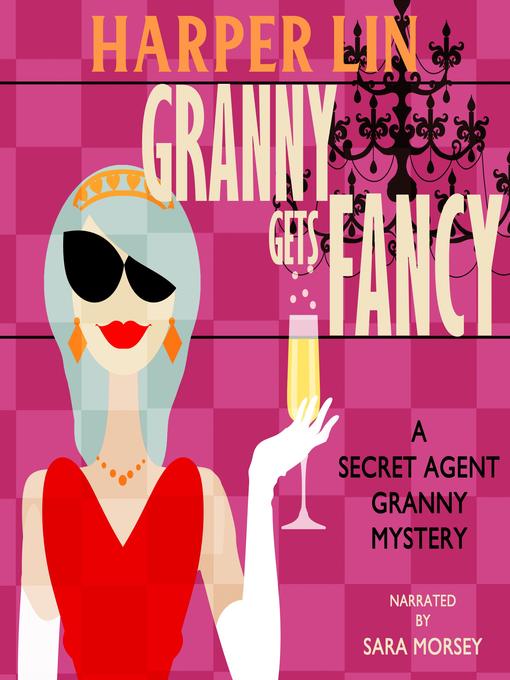 Title details for Granny Gets Fancy by Harper Lin - Available